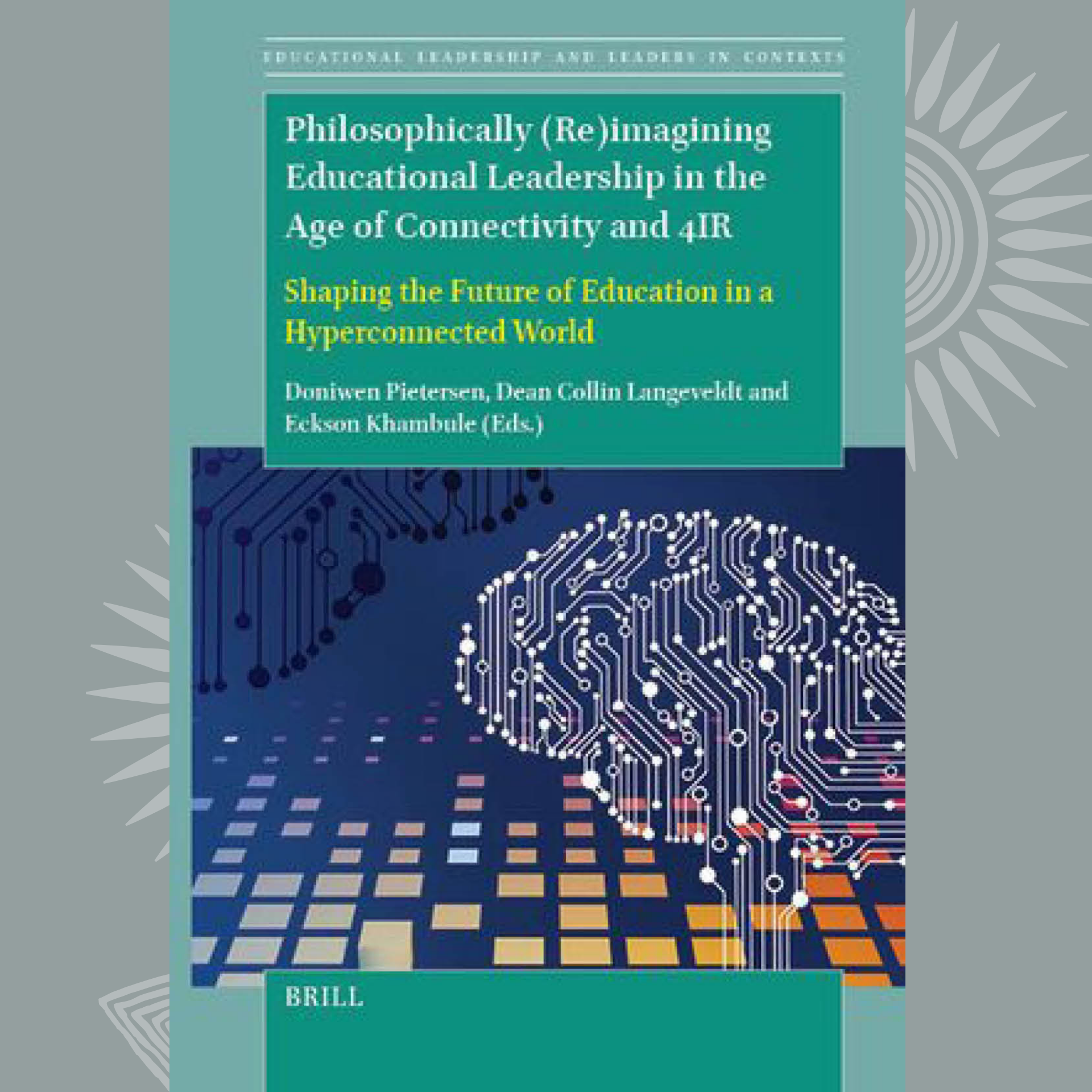 Book Launch: Philosophically (Re)imagining Educational Leadership in the Age of Connectivity and 4IR: Shaping the Future of Education in a Hyperconnected World.